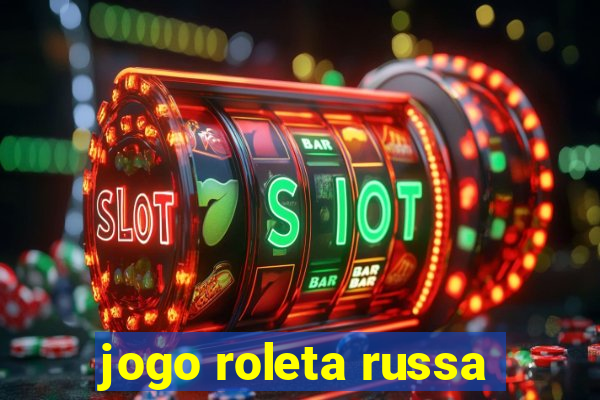 jogo roleta russa